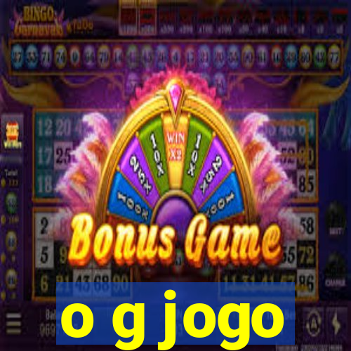 o g jogo